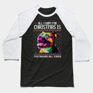 All I Want for Christmas is Staffordshire Bull Terrier - Christmas Gift for Dog Lover Baseball T-Shirt